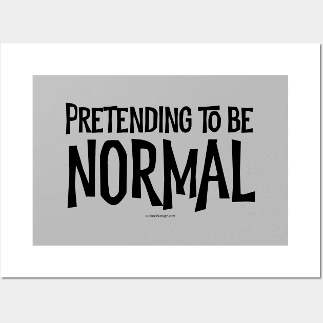 Pretending To Be Normal - funny tribute to the awkward Wall Art by eBrushDesign